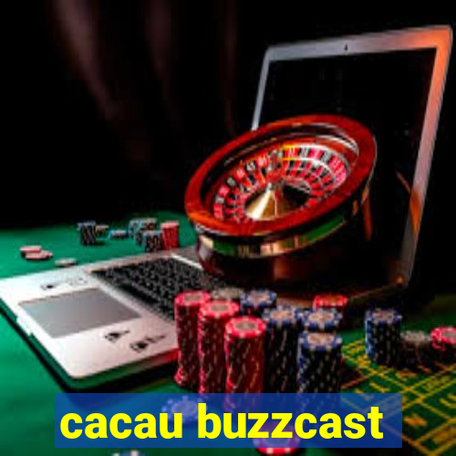 cacau buzzcast